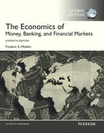 The Economics of Money, Banking and Financial Markets with MyEconLab, Global Edition