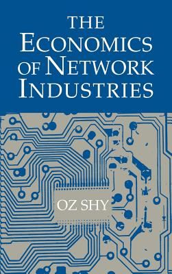 The Economics of Network Industries - Shy, Oz, and Oz, Shy