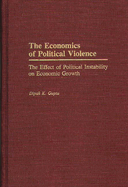 The Economics of Political Violence: The Effect of Political Instability on Economic Growth