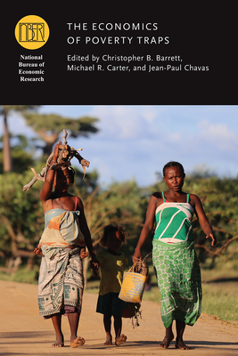 The Economics of Poverty Traps - Barrett, Christopher B (Editor), and Carter, Michael R (Editor), and Chavas, Jean-Paul (Editor)