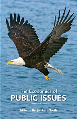 The Economics of Public Issues: United States Edition - Miller, Roger LeRoy, and Benjamin, Daniel K., and North, Douglass C.