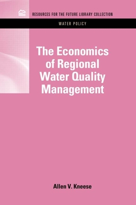 The Economics of Regional Water Quality Management - Kneese, Allen V.