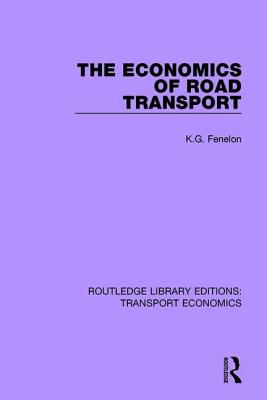 The Economics of Road Transport - Fenelon, K.G.