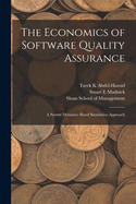 The Economics of Software Quality Assurance: A System Dynamics Based Simulation Approach