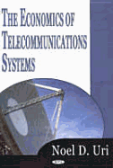 The Economics of Telecommunications Systems