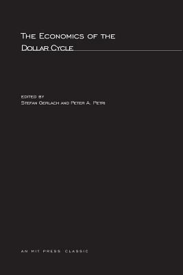 The Economics of the Dollar Cycle - Gerlach, Stefan, Dr. (Editor), and Petri, Peter A (Editor)