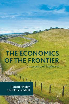 The Economics of the Frontier: Conquest and Settlement - Findlay, Ronald, and Lundahl, Mats