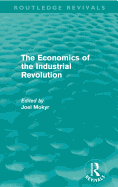 The Economics of the Industrial Revolution (Routledge Revivals)