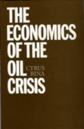 The Economics of the Oil Crisis - Bina, Cyrus