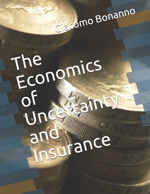 The Economics of Uncertainty and Insurance - Bonanno, Giacomo