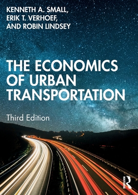 The Economics of Urban Transportation - Small, Kenneth A., and Verhoef, Erik T., and Lindsey, Robin