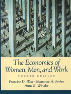The Economics of Women, Men, and Work - Ferber, Marianne A, and Winkler, Anne E, and Blau, Francine D