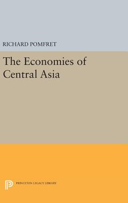 The Economies of Central Asia - Pomfret, Richard