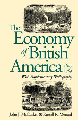 The Economy of British America, 1607-1789 - McCusker, John J, and Menard, Russell R