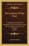 The Economy of the Fleet: Or Apologetical Answer of Alexander Harris Unto Nine Articles Set Forth Against Him by the Prisoners (1879)