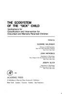 The Ecosystem of the "Sick" Child: Implications for Classification and Intervention for Disturbed and Mentally Retarded Children