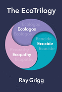 The Ecotrilogy: Ecologos, Ecopathy & Ecocide