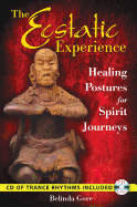 The Ecstatic Experience: Healing Postures for Spirit Journeys