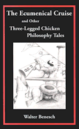 The Ecumenical Cruise and Other Three-Legged Chicken Philosophy Tales