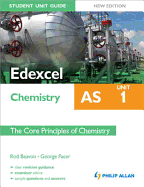 The Edexcel AS Chemistry Student Unit Guide: Core Principles of Chemistry