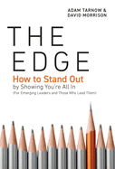 The Edge: How to Stand Out by Showing You're All In (For Emerging Leaders and Those Who Lead Them)