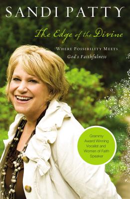 The Edge of Divine: Where Possibility Meets God's Faithfulness - Patty, Sandi