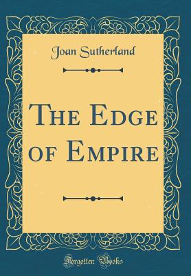 The Edge of Empire (Classic Reprint) - Sutherland, Joan