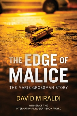 The Edge of Malice: The Marie Grossman Story - Miraldi, David