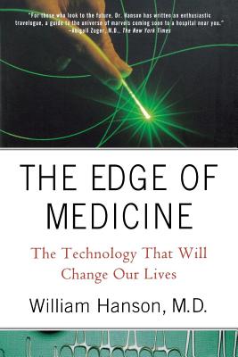 The Edge of Medicine: The Technology That Will Change Our Lives - Hanson, William C, III