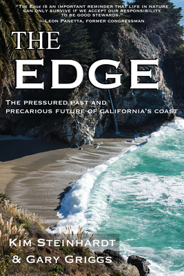 The Edge: The Pressured Past and Precarious Future of California's Coast - Steinhardt, Kim, and Griggs, Gary, Prof.