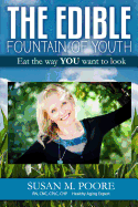 The Edible Fountain of Youth: The Most Influential Healthy Aging Nutrition Guide for Gen X, Gen y & Baby Boomers!