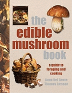 The Edible Mushroom Book: A Gourmet's Guide to Foraging and Cooking