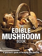 The Edible Mushroom Book - Del Conte, Anna, and Laessoe, Thomas, and Campbell, Susan, PH D