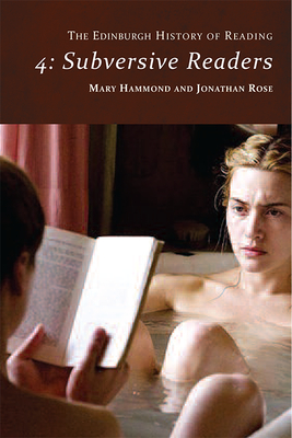 The Edinburgh History of Reading: Subversive Readers - Rose, Jonathan (Editor)