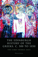 The Edinburgh History of the Greeks, c. 500 to 1050: The Early Middle Ages