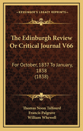 The Edinburgh Review or Critical Journal V66: For October, 1837 to January, 1838 (1838)