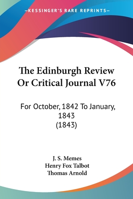 The Edinburgh Review Or Critical Journal V76: For October, 1842 To January, 1843 (1843) - Memes, J S, and Talbot, Henry Fox, and Arnold, Thomas