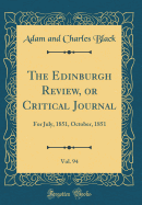 The Edinburgh Review, or Critical Journal, Vol. 94: For July, 1851, October, 1851 (Classic Reprint)