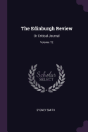 The Edinburgh Review: Or Critical Journal; Volume 72