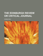 The Edinburgh Review or Critical Journal - Edinburgh