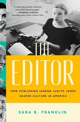 The Editor: How Publishing Legend Judith Jones Shaped Culture in America - Franklin, Sara B
