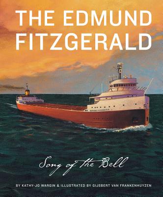 The Edmund Fitzgerald: The Song of the Bell - Wargin, Kathy-Jo