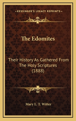 The Edomites: Their History as Gathered from the Holy Scriptures (1888) - Witter, Mary L T