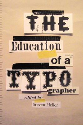 The Education of a Typographer - Heller, Steven (Editor)