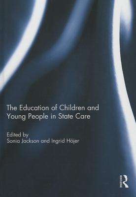 The Education of Children and Young People in State Care - Jackson, Sonia (Editor), and Hojer, Ingrid (Editor)