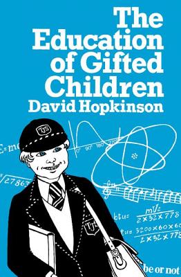 The Education of Gifted Children - Hopkinson, David