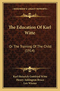 The Education Of Karl Witte: Or The Training Of The Child (1914)