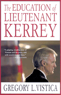 The Education of Lieutenant Kerrey - Vistica, Gregory L