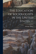 The Education of Sociologists in the United States. --