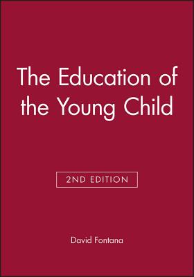 The Education of the Young Child - Fontana, David (Editor)